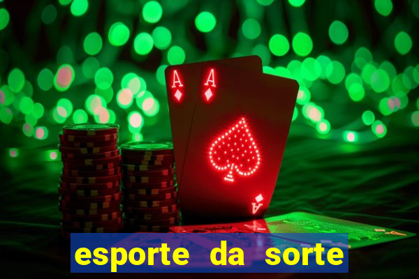 esporte da sorte cassino online