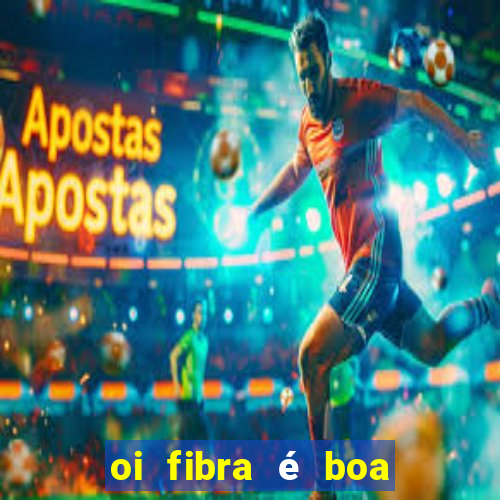 oi fibra é boa para jogos