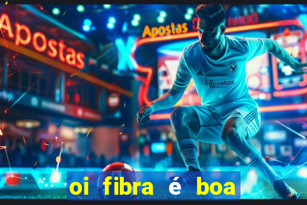 oi fibra é boa para jogos