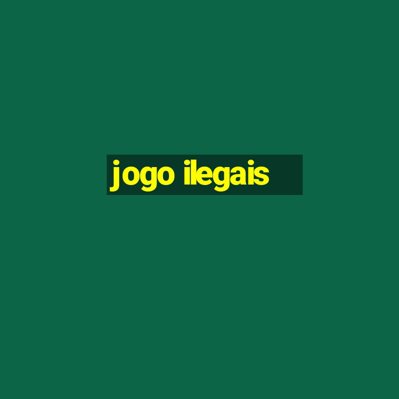 jogo ilegais