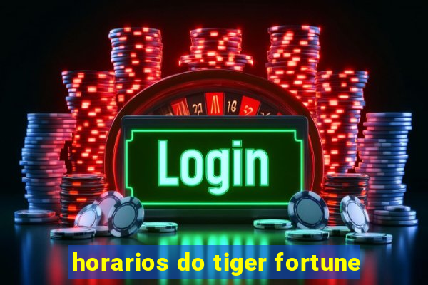 horarios do tiger fortune