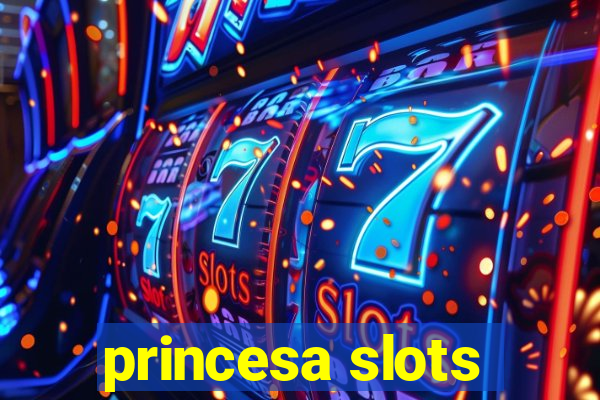 princesa slots