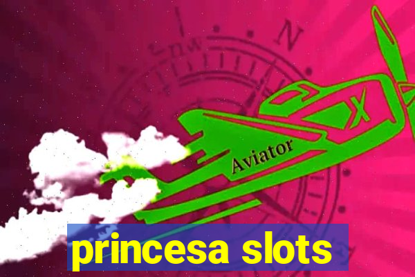 princesa slots