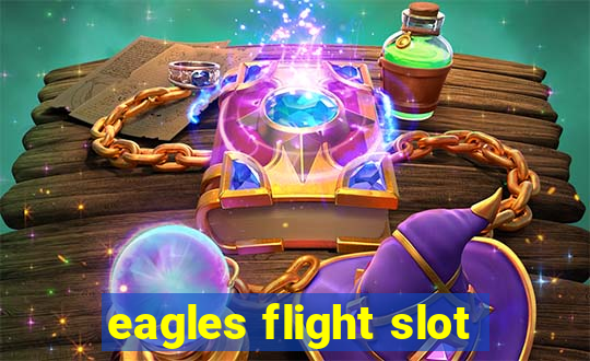 eagles flight slot