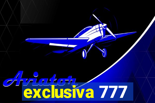 exclusiva 777