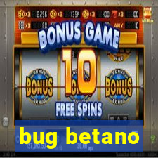 bug betano