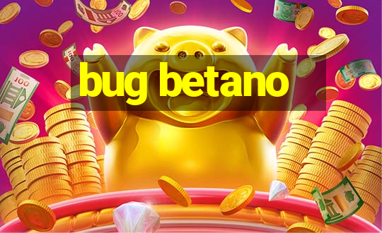 bug betano