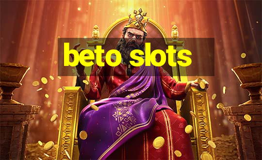 beto slots