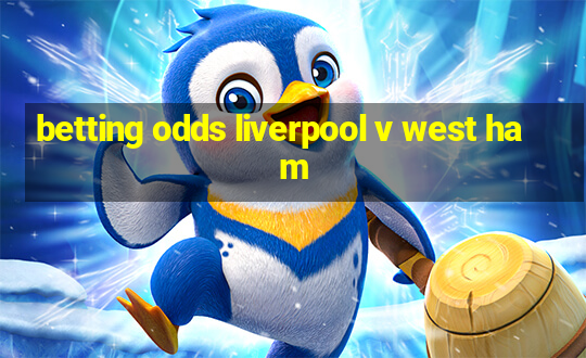 betting odds liverpool v west ham