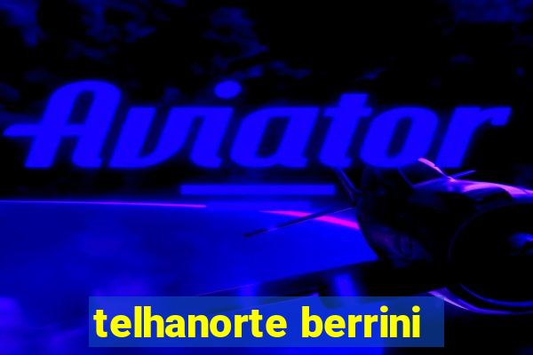 telhanorte berrini