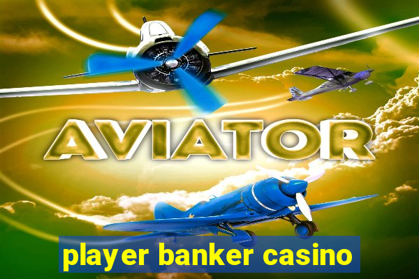 player banker casino