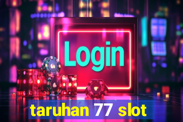 taruhan 77 slot