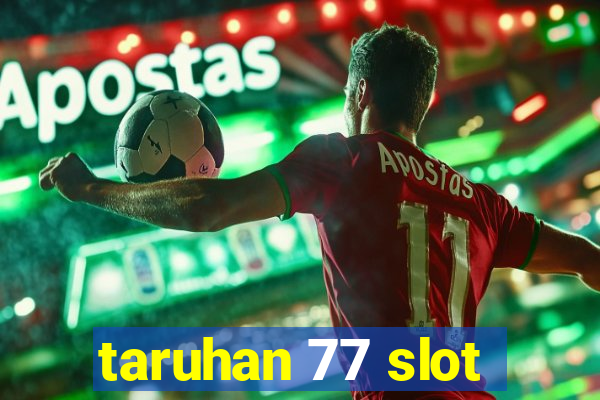 taruhan 77 slot