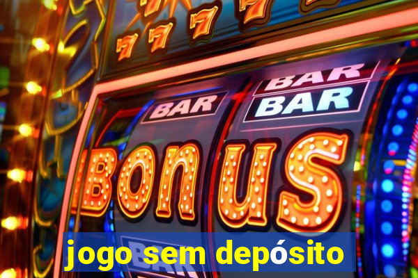 jogo sem depósito