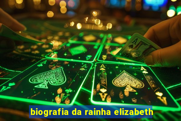 biografia da rainha elizabeth