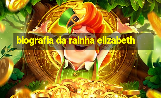 biografia da rainha elizabeth