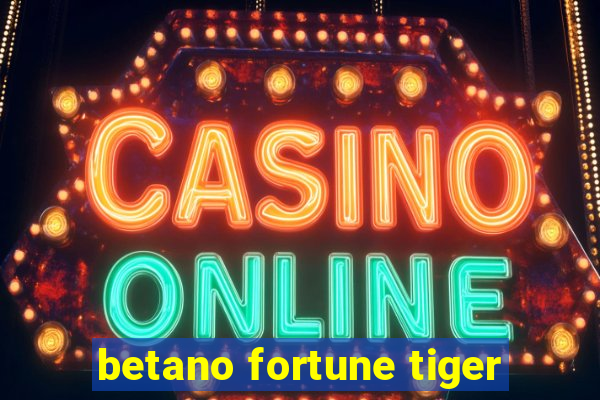 betano fortune tiger