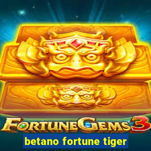 betano fortune tiger