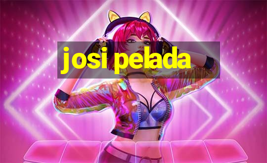 josi pelada