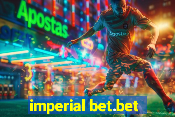 imperial bet.bet