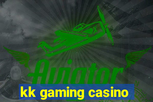 kk gaming casino