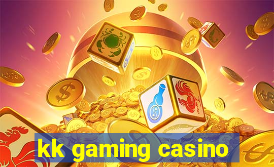 kk gaming casino