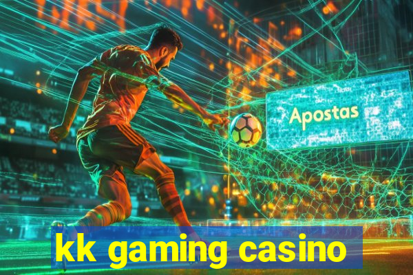 kk gaming casino