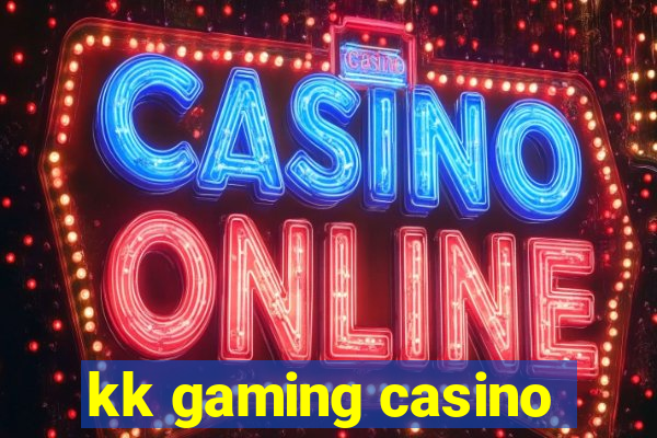 kk gaming casino