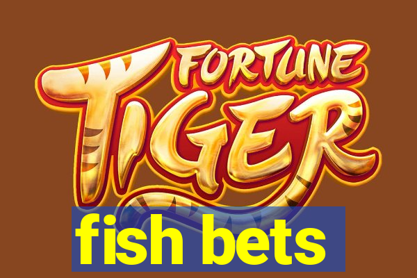 fish bets