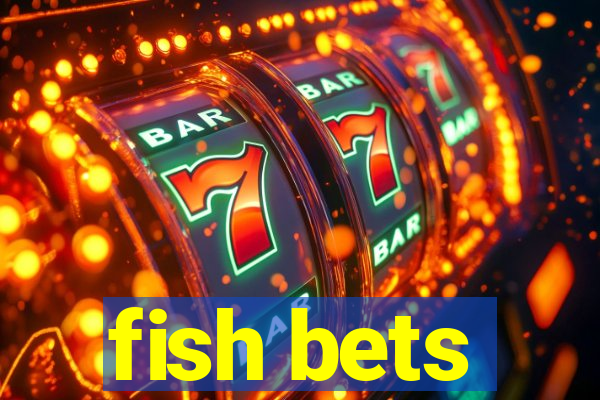 fish bets