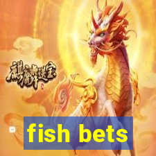 fish bets