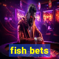 fish bets