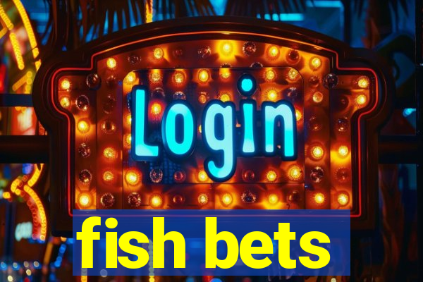 fish bets