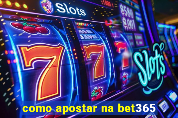 como apostar na bet365