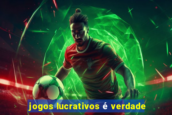 jogos lucrativos é verdade