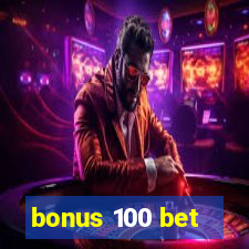 bonus 100 bet