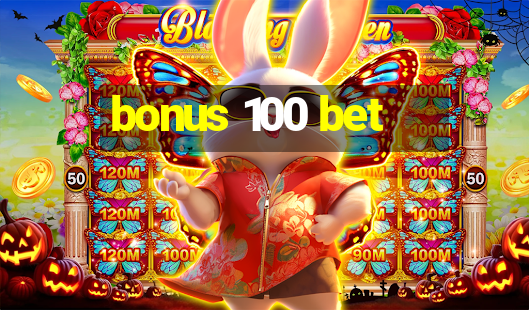 bonus 100 bet