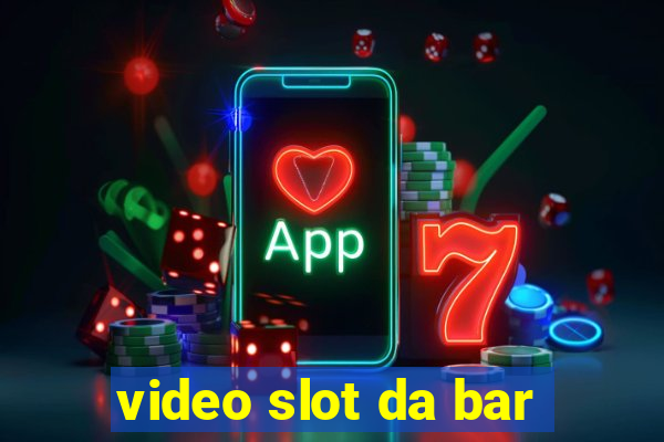 video slot da bar