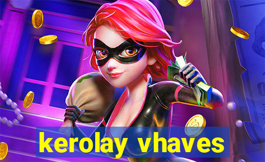 kerolay vhaves