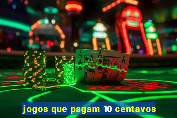 jogos que pagam 10 centavos