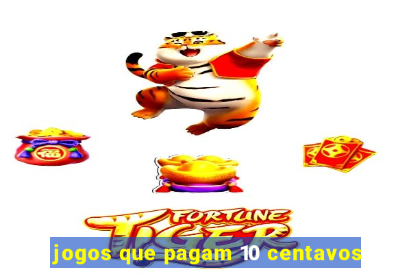 jogos que pagam 10 centavos