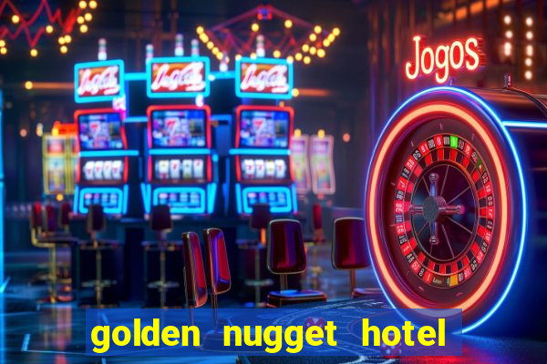 golden nugget hotel & casino las vegas nevada