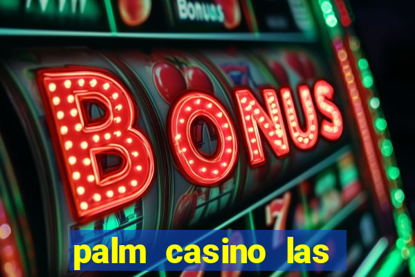 palm casino las vegas nevada