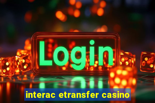 interac etransfer casino