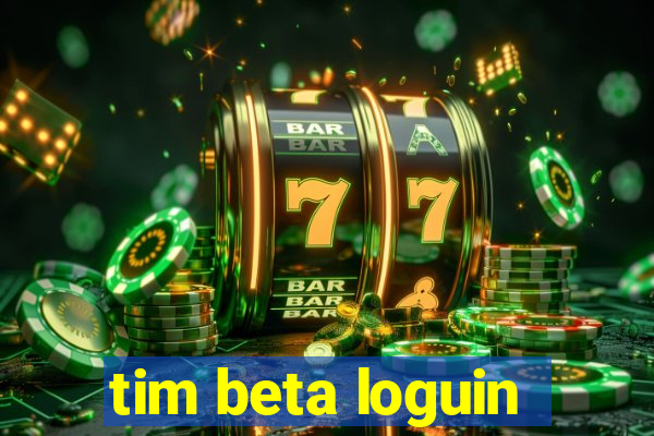 tim beta loguin