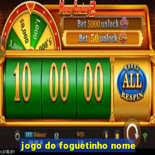 jogo do foguetinho nome