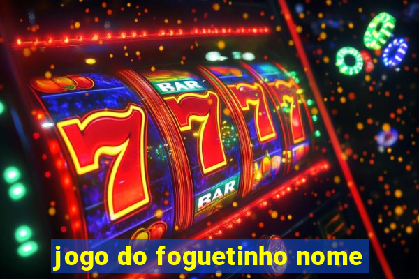 jogo do foguetinho nome