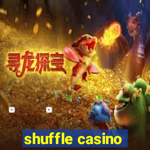 shuffle casino