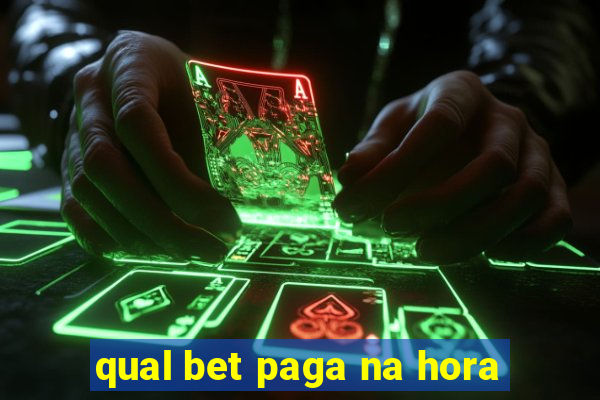 qual bet paga na hora