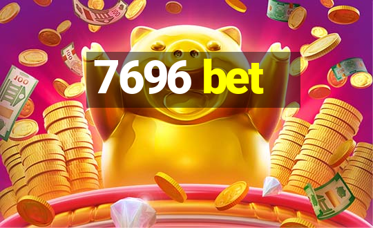 7696 bet